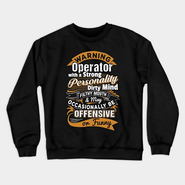Warning Operator With A Strong Personality Crewneck Sweatshirt by DAN LE